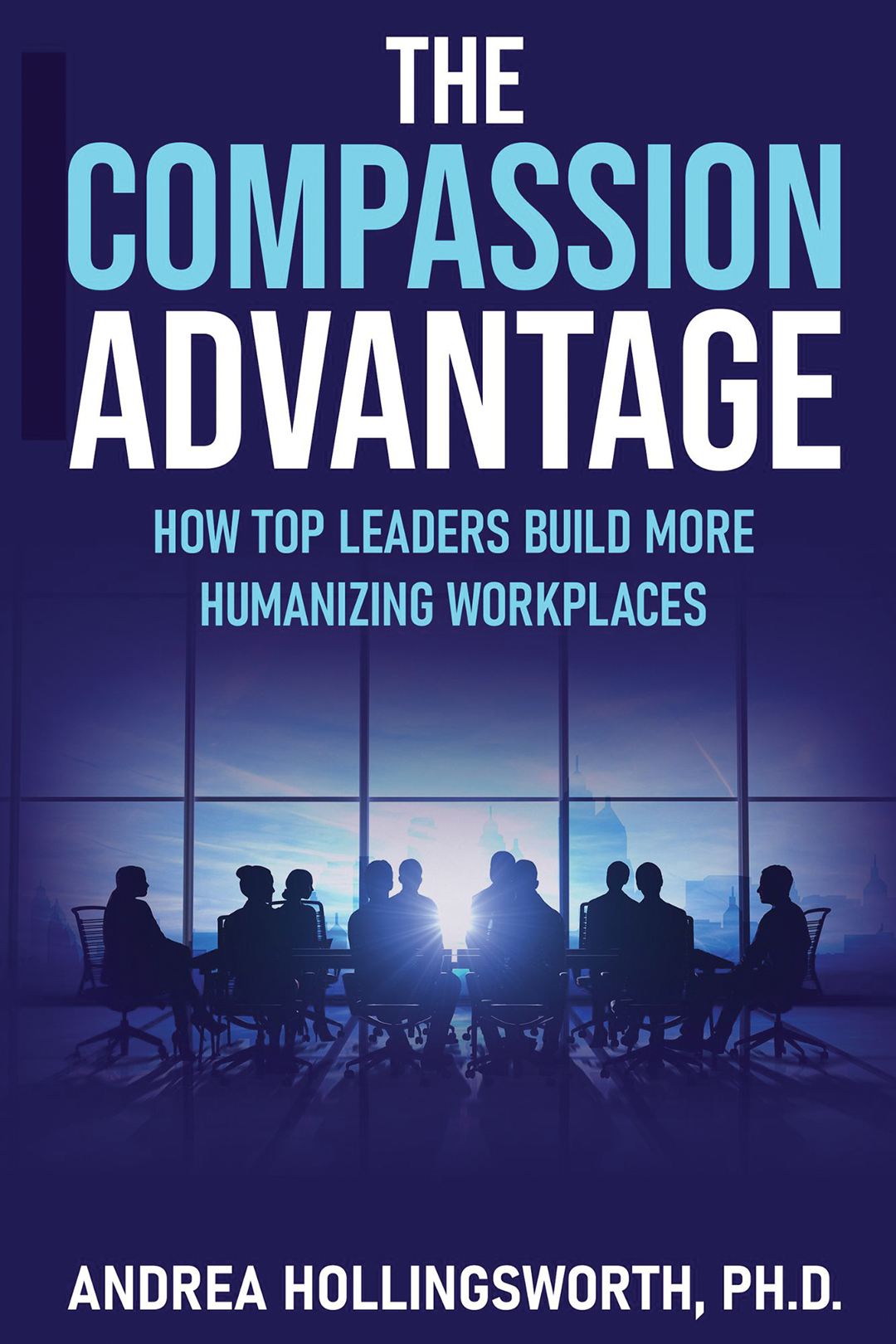 Andrea Hollingworth’s book, The Compassion Advance: How Top Leaders Build More Humanizing Workplaces, is available for purchase online at Amazon and Barnes & Noble.