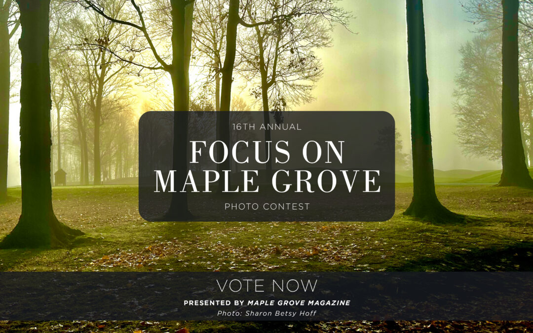 Focus on Maple Grove 2026 Open for Readers’ Choice Voting